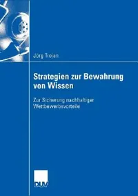 Buy Strategien Zur Bewahrung Von Wissen (English, Jörg Trojan | Prof Dr Marcus Spies) — BookShops.in