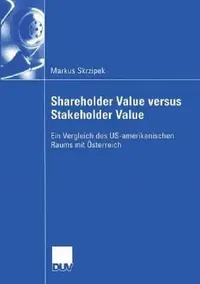Buy Shareholder Value Versus Stakeholder Value (English, Markus Skrzipek | Prof Dr Dr H. C. Anton Egger) — BookShops.in