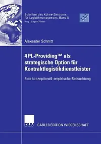 Buy 4pl-Providingtm ALS Strategische Option Für Kontraktlogistikdienstleister (English, Alexander Schmitt | Prof Dr Jürgen Weber) — BookShops.in