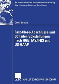 Buy Fast Close-Abschlüsse Und Schadenrückstellungen Nach Hgb, Ias/Ifrs Und Us-GAAP (English, Oliver Schulte | Prof Dr Michael Hommel) — BookShops.in