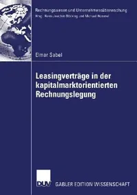 Buy Leasingverträge in Der Kapitalmarktorientierten Rechnungslegung (English, Elmar Sabel | Prof Dr Winfried Mellwig) — BookShops.in