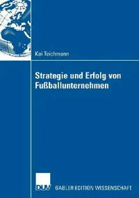 Buy Strategie Und Erfolg Von Fußballunternehmen (English, Kai Teichmann | Prof Dr Joachim Wolf) — BookShops.in