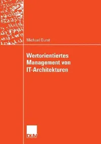 Buy Wertorientiertes Management Von It-Architekturen (English, Michael Durst | Prof Dr Freimut Bodendorf) — BookShops.in