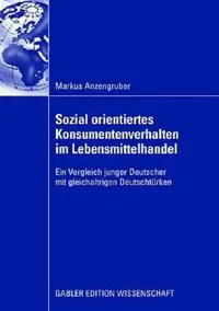 Buy Sozial Orientiertes Konsumentenverhalten Im Lebensmittelhandel (English, Markus Anzengruber | Prof Dr Helmut Giegler) — BookShops.in