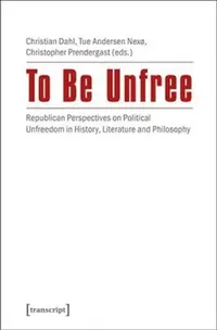 Buy To Be Unfree (English, Christopher Prendergast) — BookShops.in