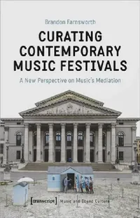 Buy Curating Contemporary Music Festivals (English, Brandon Farnsworth) — BookShops.in