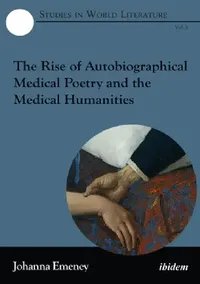 Buy The Rise of Autobiographical Medical Poetry and the Medical Humanities (English, Johanna Emeney) — BookShops.in