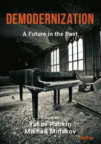 Buy Demodernization. A Future in the Past (English, Yakov Rabkin | Mikhail Minakov | Yakov Rabkin) — BookShops.in