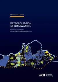Buy Metropolregion im Klimawandel - Räumliche Strategien Klimaschutz und Klimaanpassung Zur Entwicklung (English, Kristin Barbey) — BookShops.in