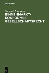 Buy Binnenmarktkonformes Gesellschaftsrecht = Binnenmarktkonformes Gesellschaftsrecht (English, Christoph Teichmann) — BookShops.in