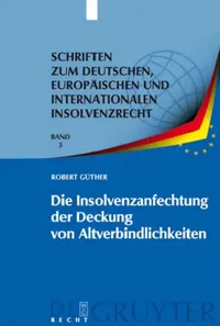 Buy Die Insolvenzanfechtung der Deckung von Altverbindlichkeiten (English, Robert Güther) — BookShops.in