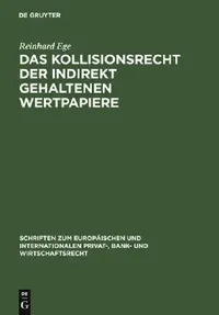 Buy Das Kollisionsrecht der indirekt gehaltenen Wertpapiere = Conflict of Laws Governing Securities Held (English, Reinhard Ege) — BookShops.in