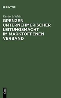 Buy Grenzen unternehmerischer Leitungsmacht im marktoffenen Verband (English, Florian Möslein) — BookShops.in