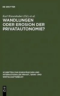 Buy Wandlungen oder Erosion der Privatautonomie? = Transformations or Erosion of Private Autonomy? (English, Karl Riesenhuber | Yuko Nishitani) — BookShops.in