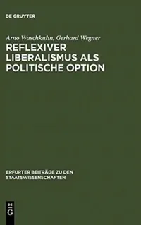 Buy Reflexiver Liberalismus als Politische Option (English, Arno Waschkuhn | Gerhard Wegner) — BookShops.in