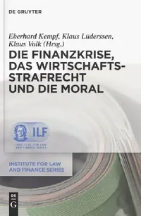 Buy Die Finanzkrise, Das Wirtschaftsstrafrecht Und Die Moral (English, Klaus Lüderssen | Eberhard Kempf | Klaus Volk) — BookShops.in