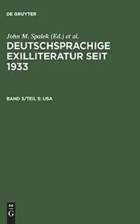 Buy Deutschsprachige Exilliteratur seit 1933, Band 3/Teil 5, USA (English, John M. Spalek | Konrad Feilchenfeldt | Sandra H. Hawrylchak) — BookShops.in