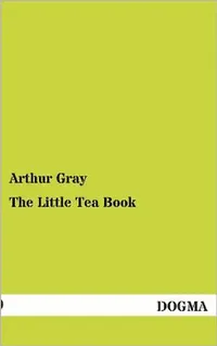 Buy The Little Tea Book (English, Arthur Gray) — BookShops.in