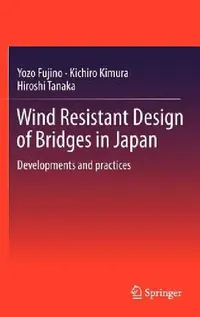 Buy Wind Resistant Design of Bridges in Japan (English, Yozo Fujino | Kichiro Kimura | Hiroshi Tanaka) — BookShops.in