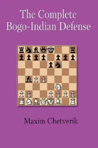 Buy The Complete Bogo-Indian Defense (English, Chetverik Maxim) — BookShops.in
