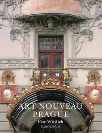 Buy Art Nouveau Prague (English, Petr Wittlich | Petra Key) — BookShops.in