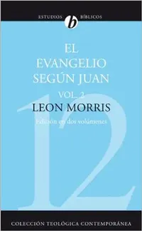 Buy El Evangelio Segun Juan, Volumen Segundo = The Gospel According to John, Volume 2 = The Gospel Accor (English, Leon Morris) — BookShops.in