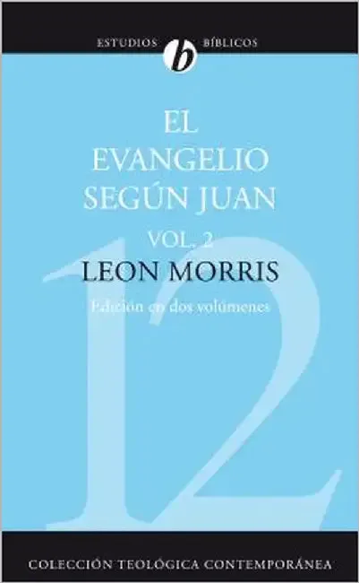 El Evangelio Segun Juan, Volumen Segundo = The Gospel According to John, Volume 2 = The Gospel Accor (English, Leon Morris)