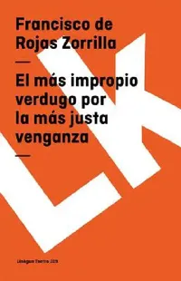 Buy El más impropio verdugo por la más justa venganza (English, Francisco De Rojas Zorrilla) — BookShops.in