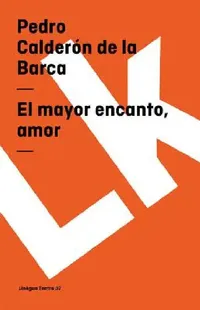 Buy El mayor encanto, amor (English, Pedro Calderón de la Barca) — BookShops.in