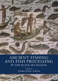 Buy Ancient Fishing and Fish Processing in the Black Sea Region (English, Tønnes Bekker-Nielsen) — BookShops.in