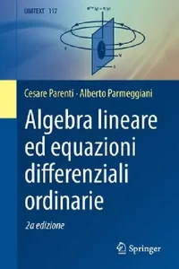 Buy Algebra Lineare Ed Equazioni Differenziali Ordinarie (English, Cesare Parenti | Alberto Parmeggiani) — BookShops.in