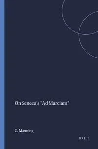 Buy On Seneca's AD Marciam (English, C. E. Manning) — BookShops.in