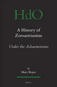 Buy A History of Zoroastrianism, Zoroastrianism Under the Achaemenians (English, Mary Boyce) — BookShops.in