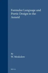 Buy Formular Language and Poetic Design in the Aeneid (English, Moskalew) — BookShops.in