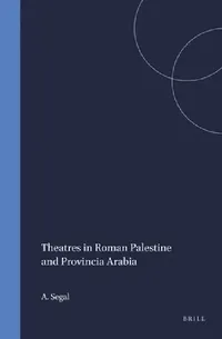 Buy Theatres in Roman Palestine and Provincia Arabia (English, A. Segal) — BookShops.in