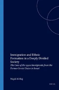 Buy Immigration and Ethnic Formation in a Deeply Divided Society (English, Majid Al-Haj) — BookShops.in