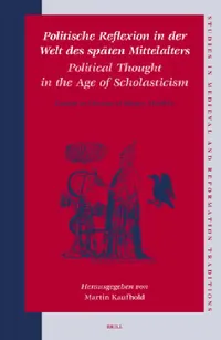 Buy Politische Reflexion in der Welt des späten Mittelalters / Political Thought in the Age of Scholasti (English, Martin Kaufhold) — BookShops.in