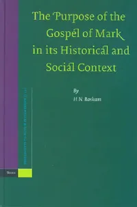 Buy The Purpose of the Gospel of Mark in Its Historical and Social Context (English, H. N. Roskam) — BookShops.in