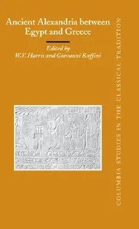 Buy Ancient Alexandria between Egypt and Greece (English, William V. Harris | Giovanni Ruffini) — BookShops.in