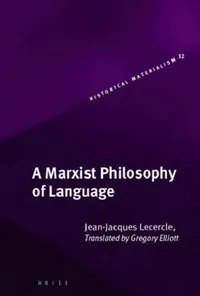 Buy A Marxist Philosophy of Language (English, Jean-Jacques Lecercle) — BookShops.in