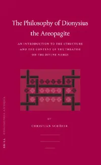 Buy Philosophy of Dionysius the Areopagite (English, Christian Schäfer) — BookShops.in