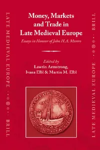 Buy Money, Markets and Trade in Late Medieval Europe (English, Lawrin Armstrong | Ivana Elbl | Martin Elbl) — BookShops.in