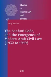 Buy The Sanhuri Code, and the Emergence of Modern Arab Civil Law (1932 to 1949) (English, Guy Bechor) — BookShops.in
