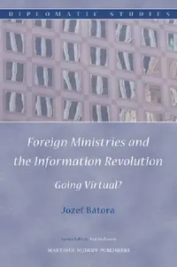 Buy Foreign Ministries and the Information Revolution (English, Jozef Bátora) — BookShops.in