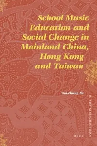Buy School Music Education and Social Change in Mainland China, Hong Kong and Taiwan (English, Wai-Chung Ho) — BookShops.in