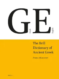 Buy The Brill Dictionary of Ancient Greek (English, Madeleine Goh | Chad Schroeder | Franco Montanari) — BookShops.in