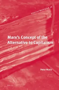 Buy Marx's Concept of the Alternative to Capitalism (English, Peter Hudis) — BookShops.in