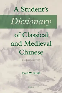 Buy A Student's Dictionary of Classical and Medieval Chinese (English, Paul W. Kroll) — BookShops.in