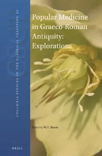 Buy Popular Medicine in Graeco-Roman Antiquity (English, William V. Harris) — BookShops.in