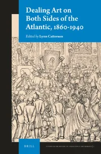 Buy Dealing Art on Both Sides of the Atlantic, 1860-1940 (English, Lynn Catterson) — BookShops.in